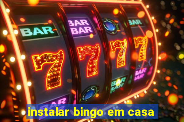 instalar bingo em casa